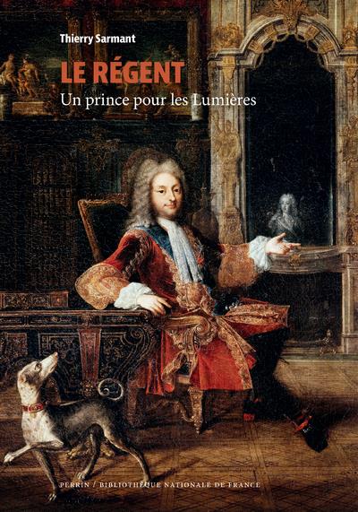 Le régent. Un prince pour les Lumières