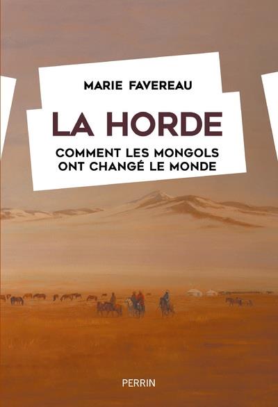 La Horde. Comment les Mongols ont changé le monde