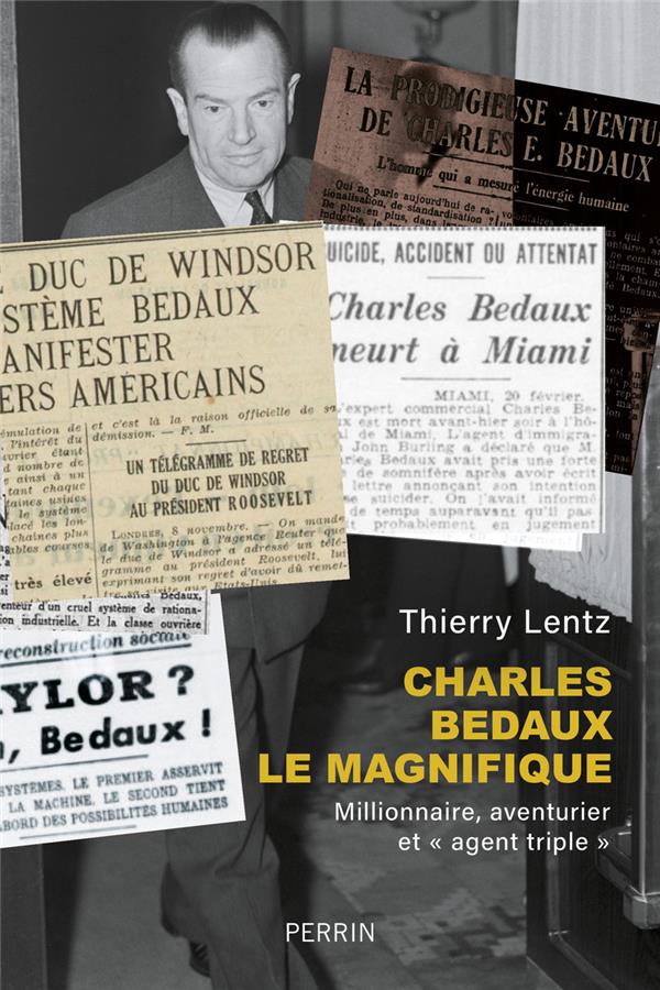 Charles Bedaux le Magnifique (1886-1944). Millionnaire, aventurier et "agent triple"