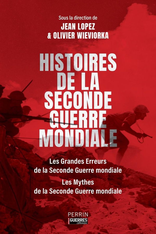 Histoires de la Seconde Guerre mondiale : Les Grandes Erreurs - Les Mythes