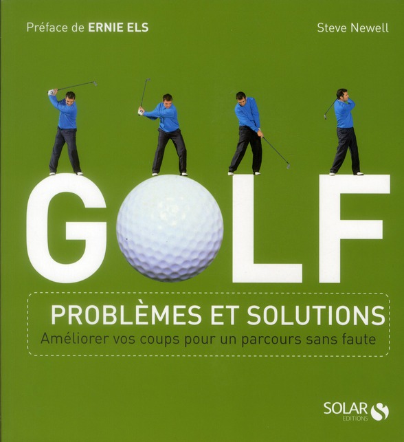 Golf. Problèmes et solutions : améliorer vos coups pour un parcours sans faute