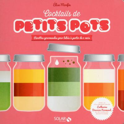 Cocktails de petits pots. recettes gourmandes pour bébés à partir de 6 mois