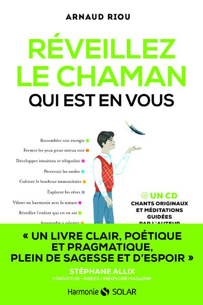 Réveillez le chaman qui est en vous. Avec 1 CD audio