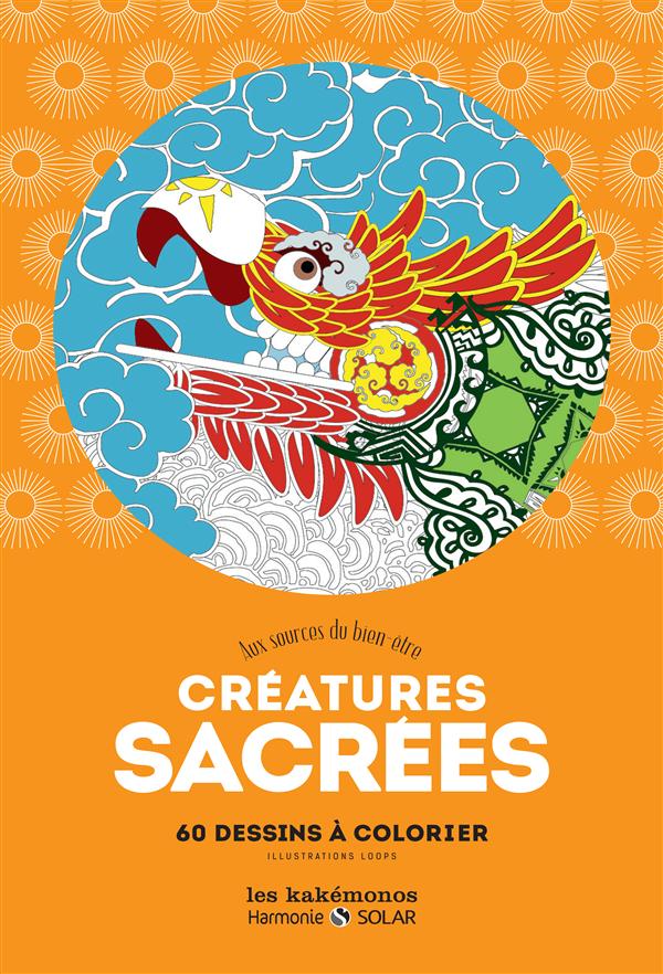 Créatures sacrées. Aux sources du bien-être. 60 dessins à colorier