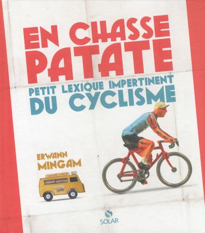 En chasse patate. Petit lexique impertinent du cyclisme