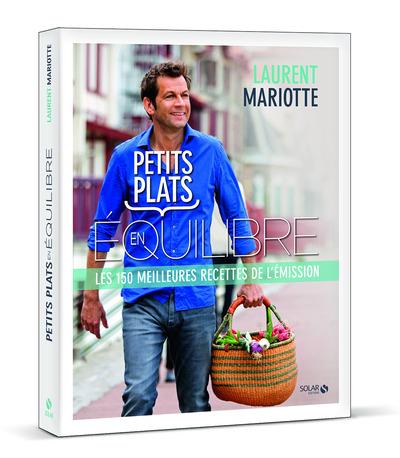 Petits plats en équilibre. les 150 meilleures recettes de l'émission