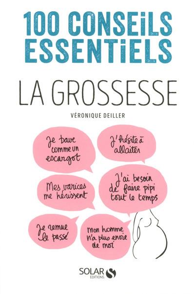 La grossesse. 100 conseils essentiels