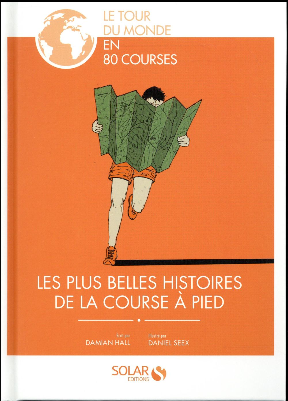 Les plus belles histoires de la course à pied. Le tour du monde en 80 courses