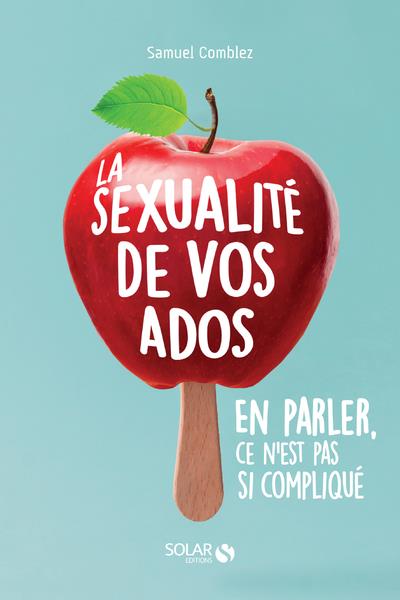 La sexualité de vos ados. En parler, ce n'est pas si compliqué ?