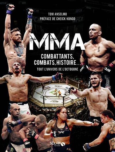MMA. Combattants, combats, histoire... tout l'univers de l'octogone