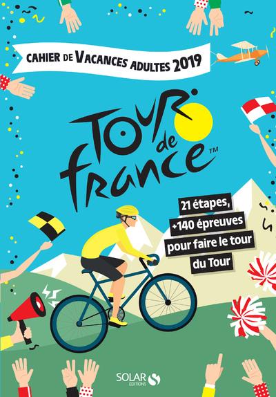Cahier de vacances adultes Tour de France. 21 étapes 140 épreuves pour faire le tour du Tour, Edit