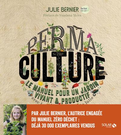 Permaculture. Le manuel pour un jardin vivant & productif avec les permaventures de Julie
