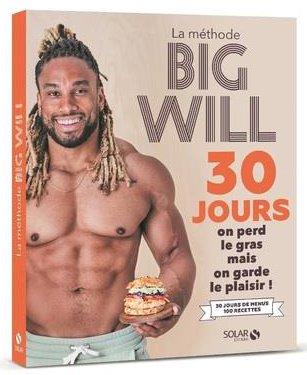 La méthode Big Will 30 jours. 30 jours. On perd le gras mais on garde le plaisir !