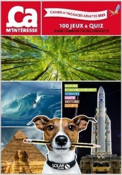 Cahier de vacances adultes Ca m'intéresse. 100 jeux & quiz pour combler votre curiosité, Edition 202