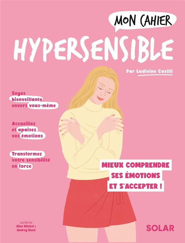 Mon cahier hypersensible. Mieux comprendre ses émotions et s'accepter !