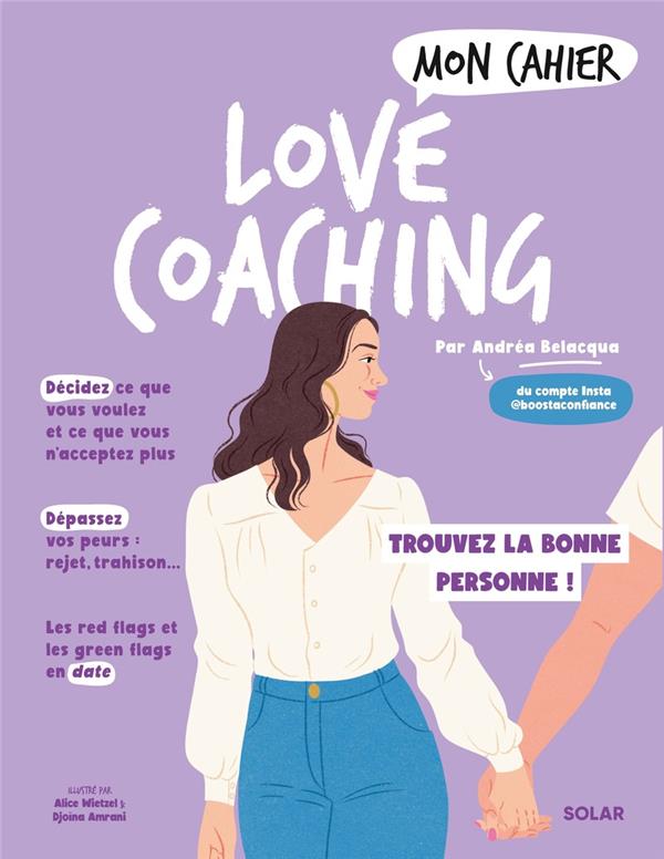 Mon cahier Love Coaching. Trouvez la bonne personne !
