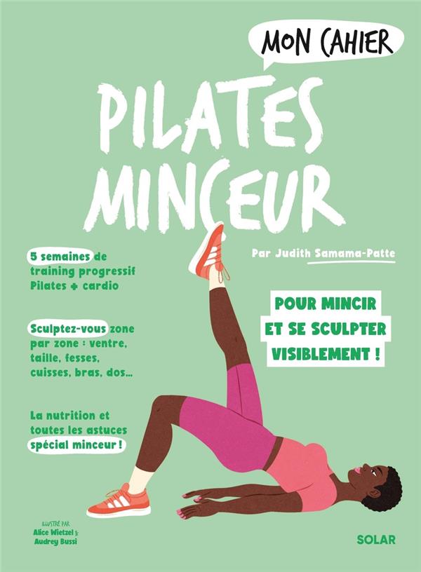 Mon Cahier Pilates minceur. Pour mincir et se sculpter visiblement !