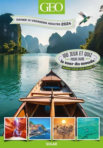 Cahier de vacances adultes GEO. 100 jeux et quiz pour faire le tour du monde ! Aurez-vous vos visas