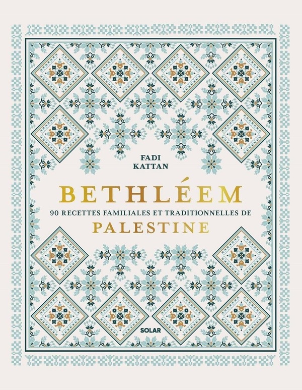 Bethléem. 90 recettes familiales et traditionnelles de Palestine