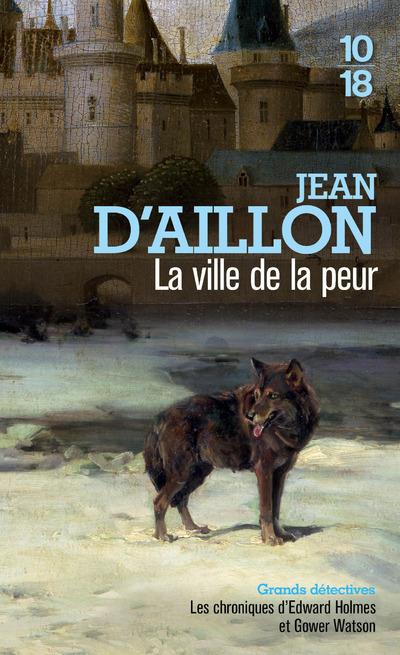 La ville de la peur. Les chroniques d'Edward Holmes sous la régence du duc de Bedford et durant la c