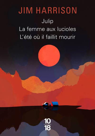 Julip ; La femme aux lucioles ; L'été où il faillit mourir