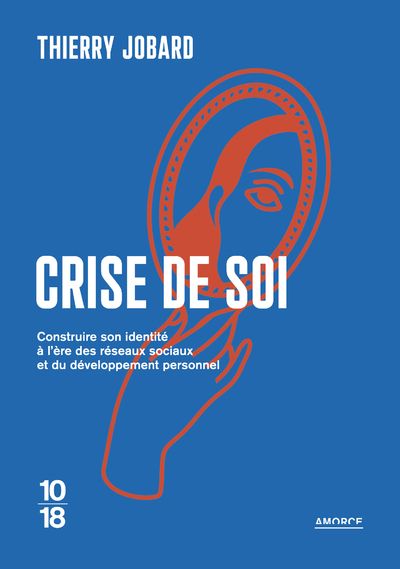 Crise de soi. Comment construire son identité à l'ère des réseaux sociaux et du développement person