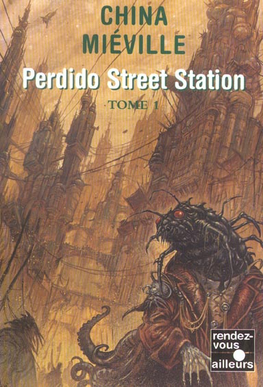 Perdido Street Station. Tome 1