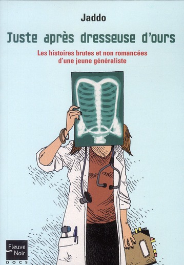 Juste après dresseuse d'ours. Les histoires brutes et non romancées d'une jeune généraliste