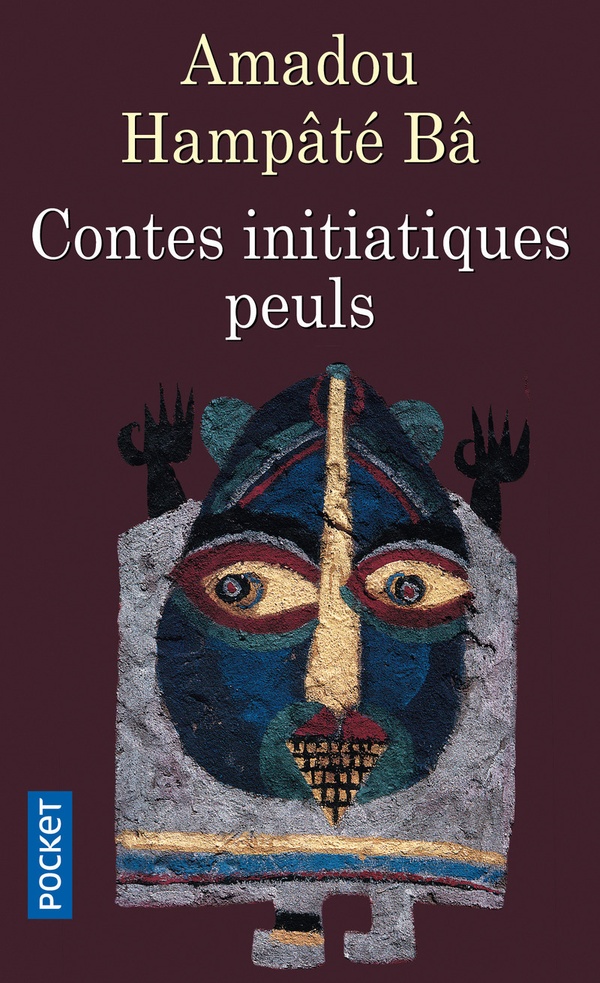 Contes initiatiques peuls. Njeddo Dewal, mère de la calamité suivi de Kaïdara