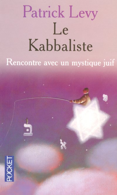 Le kabbaliste. Rencontre avec un mystique juif