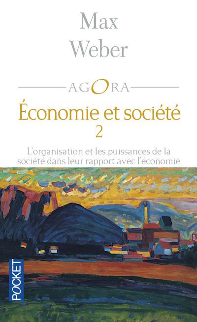 Economie et société. Tome 2, L'organisation et les puissances de la société dans leur rapport avec l