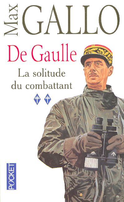 De Gaulle. Tome 2, La solitude du combattant