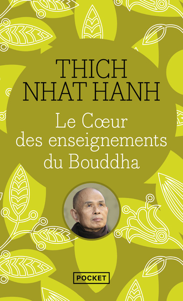 Le coeur des enseignements du Boudha. Les quatre nobles vérités ; Le noble sentier des huit pratique