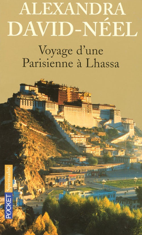Voyage d'une Parisienne à Lhassa. A pied et en mendiant de la Chine à l'Inde à travers le Tibet