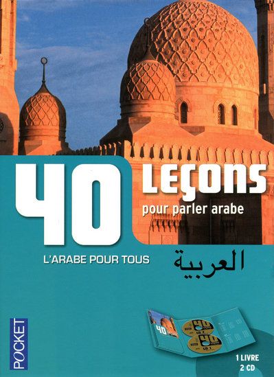 40 leçons pour parler arabe. Avec 2 CD audio