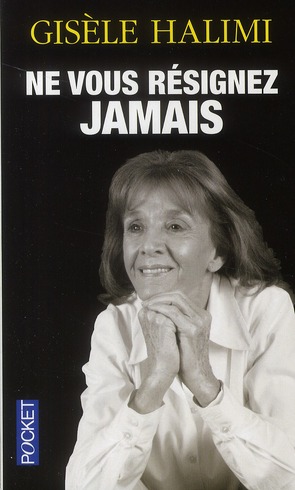 Ne vous résignez jamais