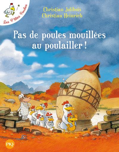 Les P'tites Poules : Pas de poules mouillées au poulailler !