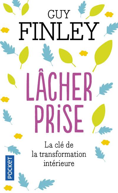 Lâcher prise. La clé de la transformation intérieure