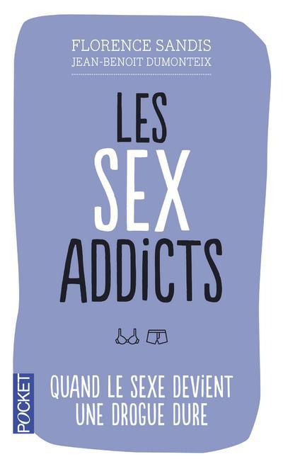 Les Sex Addicts. Quand le sexe devient une drogue dure