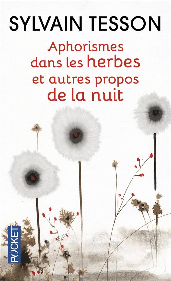 Aphorismes dans les herbes. Et autres propos de la nuit