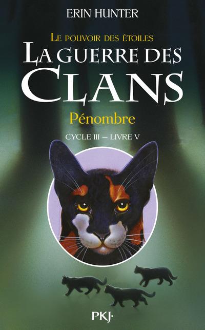 La guerre des clans : le pouvoir des étoiles (Cycle III) Tome 5 : Pénombre