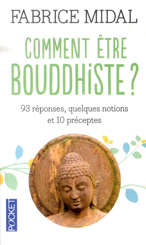 Comment être bouddhiste ? 93 réponses, quelques notions et 10 préceptes, Edition revue et corrigée