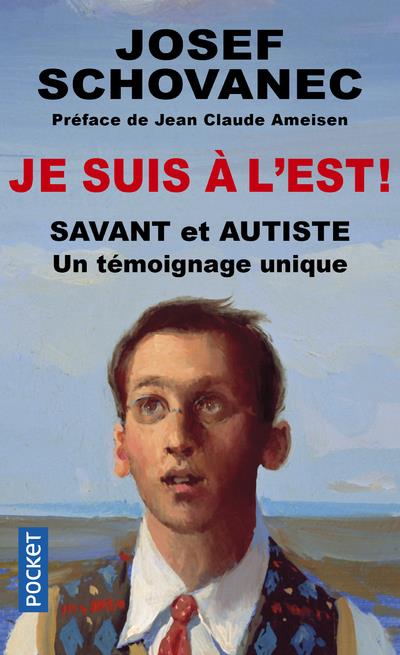 Je suis à l'est ! Savant et autiste : un témoignage unique