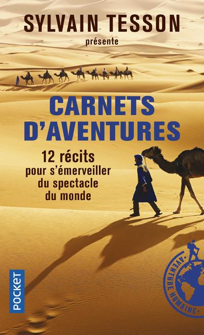Carnets d'aventures. 12 récits pour s'émerveiller du spectacle du monde