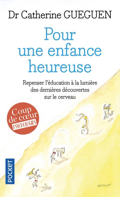 Pour une enfance heureuse. Repenser l'éducation à la lumière des dernières découvertes sur le cervea