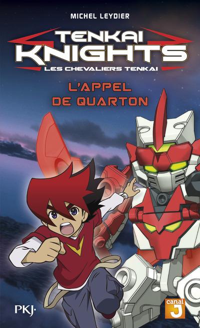 Tenkai knights Tome 1 : L'appel de Quarton