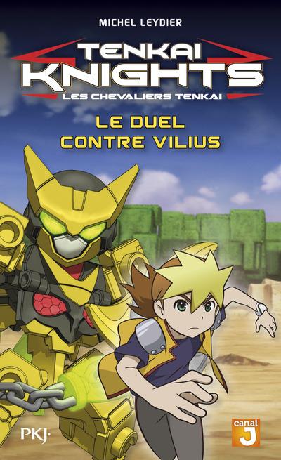 Tenkai knights Tome 3 : Le duel contre Vilius
