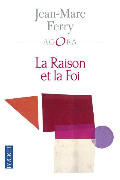 La Raison et la Foi. Une philosophie de la religion