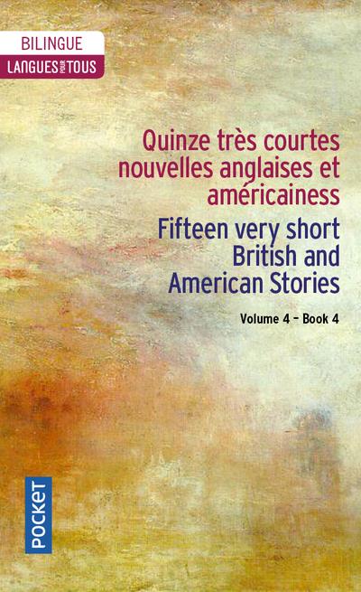 Quinze très courtes nouvelles anglaises et américaines. Volume 4, Edition bilingue français-anglais