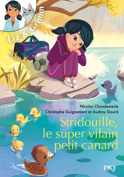 Liz et Grimm Tome 2 : Stridouille, le Super Vilain Petit Canard